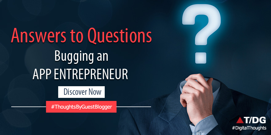 An App Entrepreneur? Get answers to the questions bugging you! 