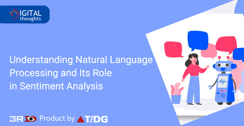 Understanding Natural Language Processing and Its Role in Sentiment Analysis