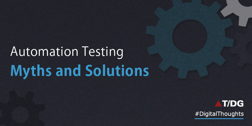 Automation Testing: Myths and Solutions