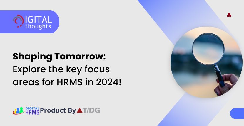 Shaping HRMS for Tomorrow: Key Focus Areas Every HR Must Know in 2024