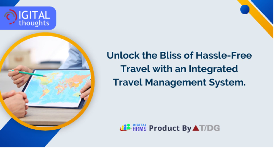 Navigating the Bliss of Hassle-free Traveling with Travel Management Systems