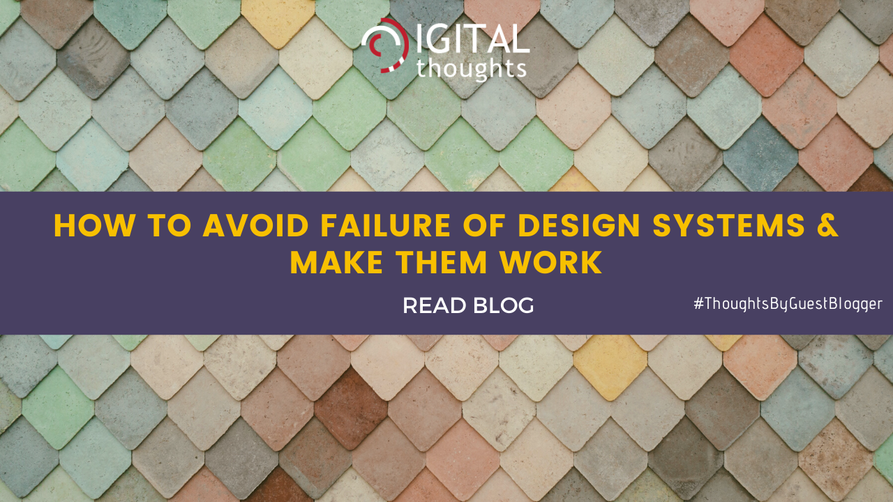 Why Design Systems Fail and How to Make Them Work?