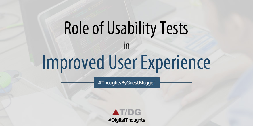 How Usability Tests Play a Crucial Role in Improving User Experience 