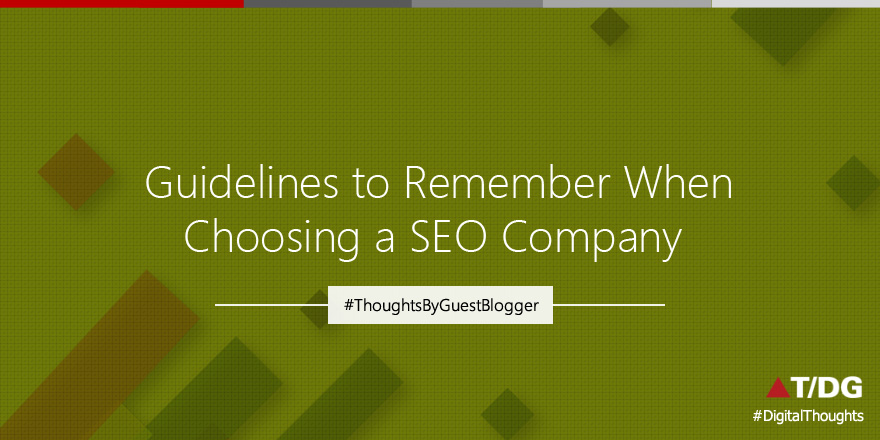 5 Crucial Guidelines You Should Always Remember When Scouting For An SEO Company