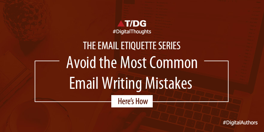 The Email Etiquette Series - Common Email Writing Mistakes | T/DG Blog ...