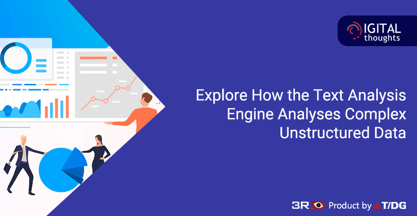Understanding How the Text Analysis Engine Analyses Complex Unstructured Data