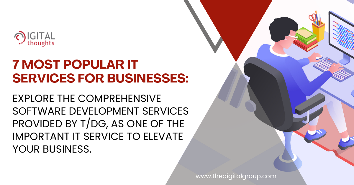 7 Most Popular IT Services for Businesses: First Important IT Service for a Business is Software Development Services