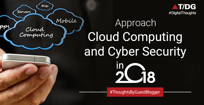 How to Approach Cloud Computing and Cyber Security in 2018