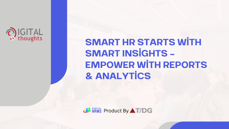 Enhance Your HR Operations in 2025: Improving Decision-Making with the Reports & Analytics Module