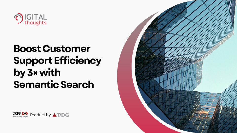 How Semantic Search Improves Customer Support Efficiency by 3×