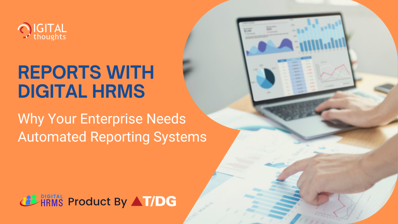 Reports with Digital HRMS: Why Your Enterprise Needs Automated Reporting Systems