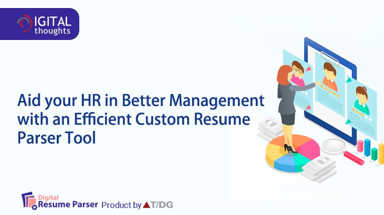 Custom Resume Parser Tools make your Business Grow Better by Assisting your HR