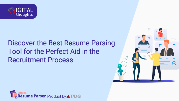Choose the Best Resume Parsing Tool for the Selection of Perfect Candidates in the Recruitment Process