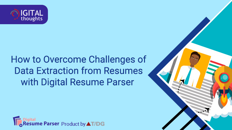 Overcoming Challenges of Data Extraction from Resumes with Digital Resume Parser