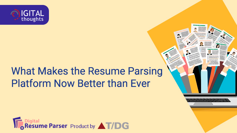 What Makes the Resume Parsing Platform Now Better than Ever