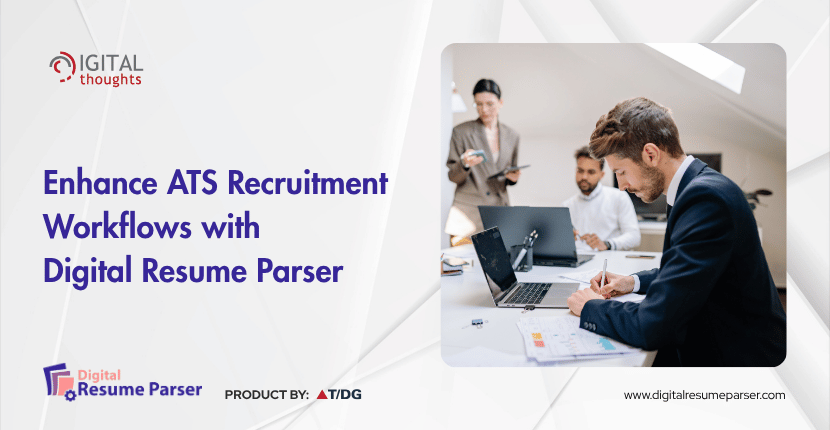 How Resume Parsing Software Improves the ATS Recruitment Workflow