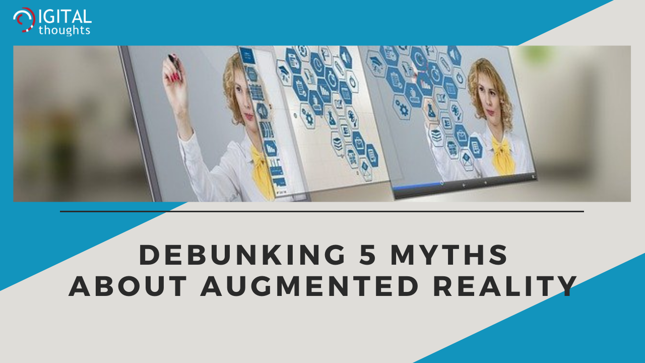 5 Common Myths about Augmented Reality Debunked