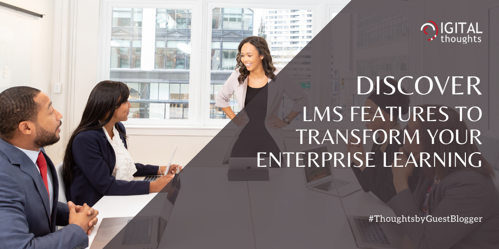 Enterprise LMS features to transform your approach to enterprise learning