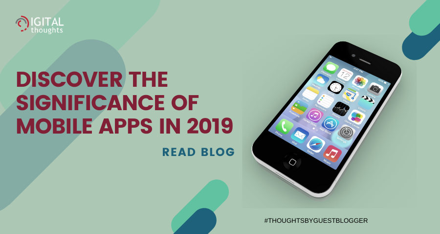 The Significance of Mobile Apps in 2019