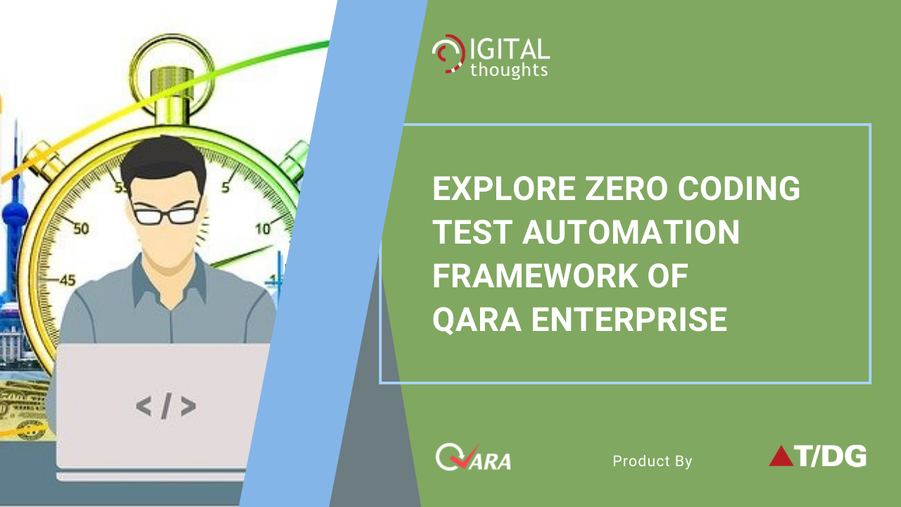 Understanding Zero Coding Test Automation Framework of QARA Enterprise