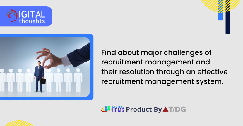 Hurdles faced during recruitment management by organizations and their respective solution through an automatic recruitment management system