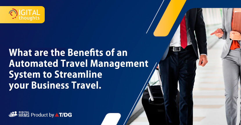 Get the Benefits of an Automated Travel Management System to Streamline Your Business Travel