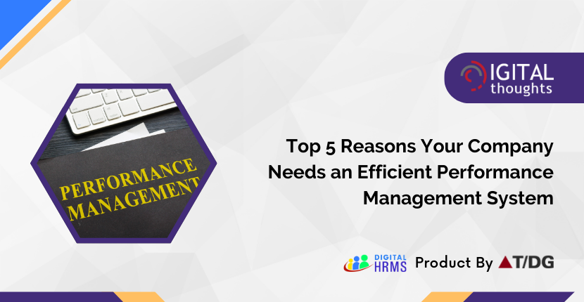 Top 5 Reasons Your Company Needs an Efficient Performance Management System