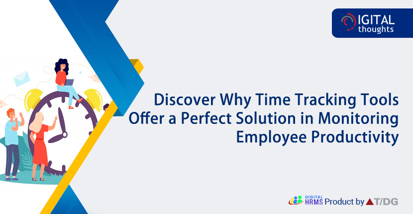 The Time Tracking System Offered by Digital HRMS is Suitable for Monitoring Employee Attendance and Increasing Productivity
