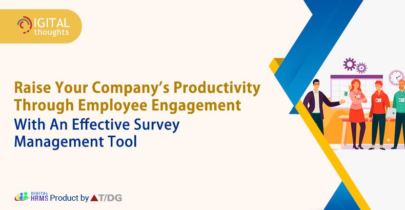 Raise Your Company’s Productivity Through Employee Engagement - With An Effective Survey Management Tool