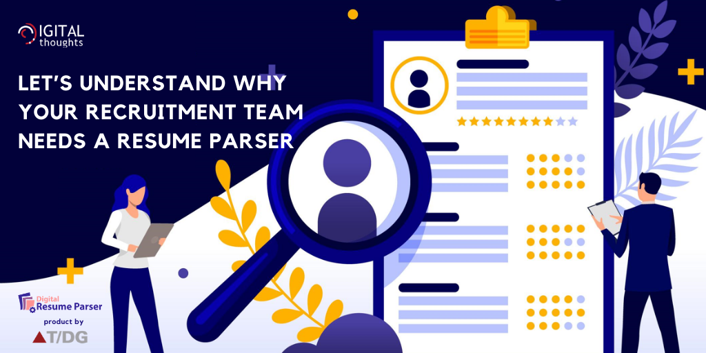 Understanding Why Your Recruitment Team Needs a Resume Parsing Platform