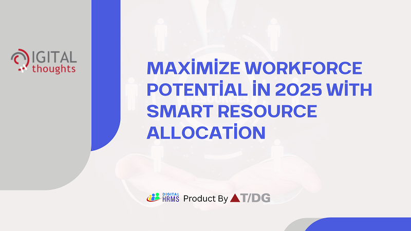 Enhance Your HR Operations in 2025: The Role of Resource Allocation Management Systems in Optimizing Workforce Productivity