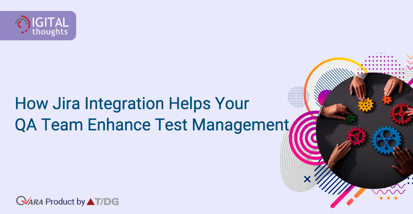 How Jira Integration Helps Your QA Team Enhance Test Management