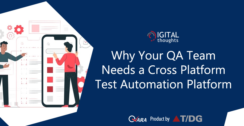 Why a Cross Platform Test Automation Platform is What Your QA Team Needs
