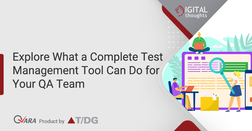 What a Complete Test Management Tool Can Do for Your QA Team Today