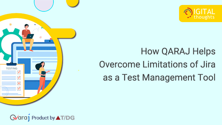 Overcoming Limitations of Jira as a Test Management Tool with QARAJ