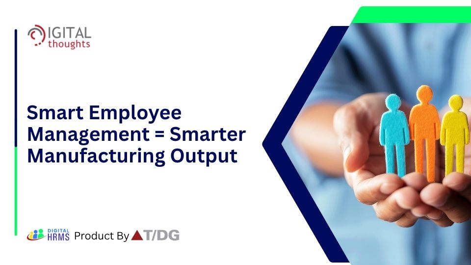 Enhancing Workforce Productivity: The Role of Employee Management in Driving Success in Manufacturing Industries