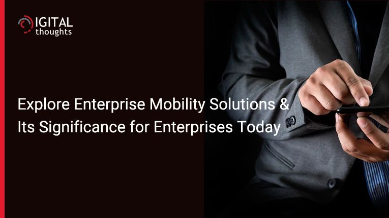 An Introduction to Enterprise Mobility Solutions for Enterprises Today