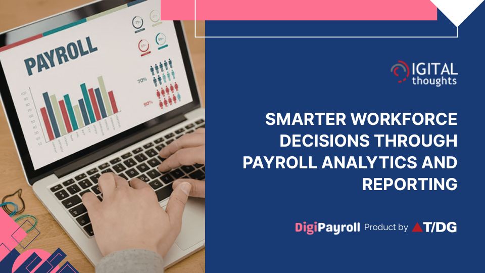 How Payroll Analytics Helps Businesses Improve Workforce Decisions