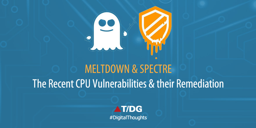 Meltdown and Spectre CPU Vulnerabilities and its Remediation