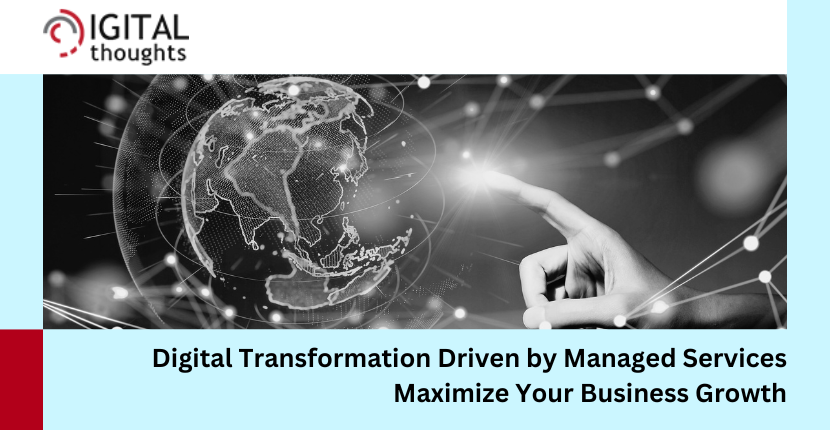 Learn About the Digital Transformation in IT Industry Through Managed Services