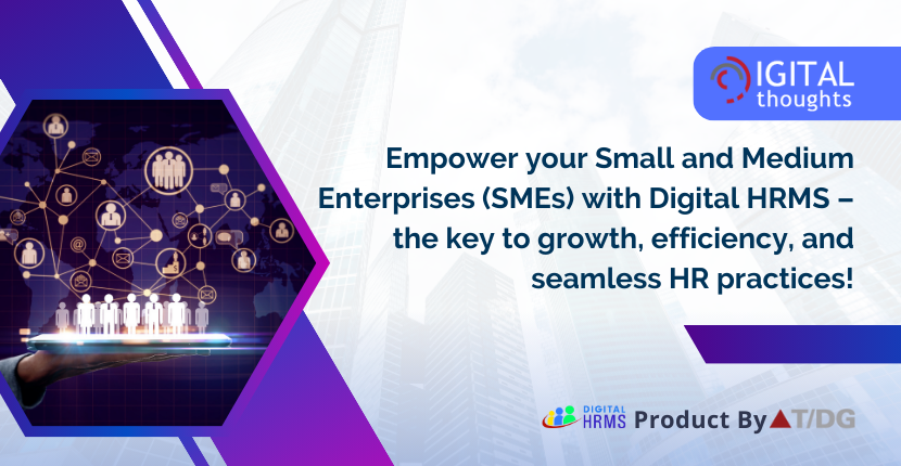 Know How to Accelerate Small and Medium Enterprises (SMEs) Growth: Unleash the Power of Customizable HRMS