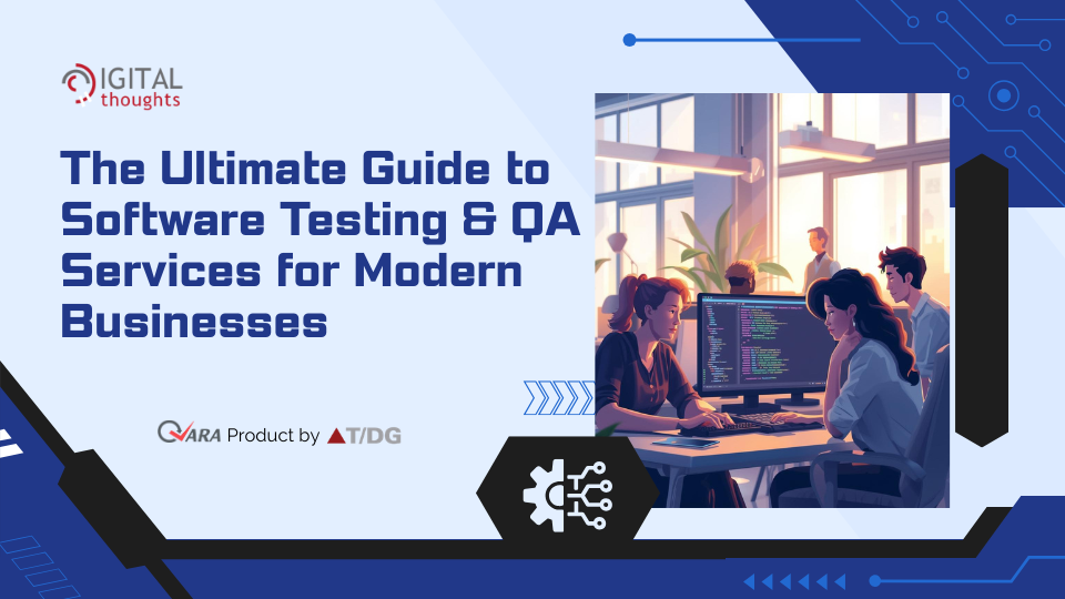 The Ultimate Guide to Software Testing & QA Services for Modern Businesses