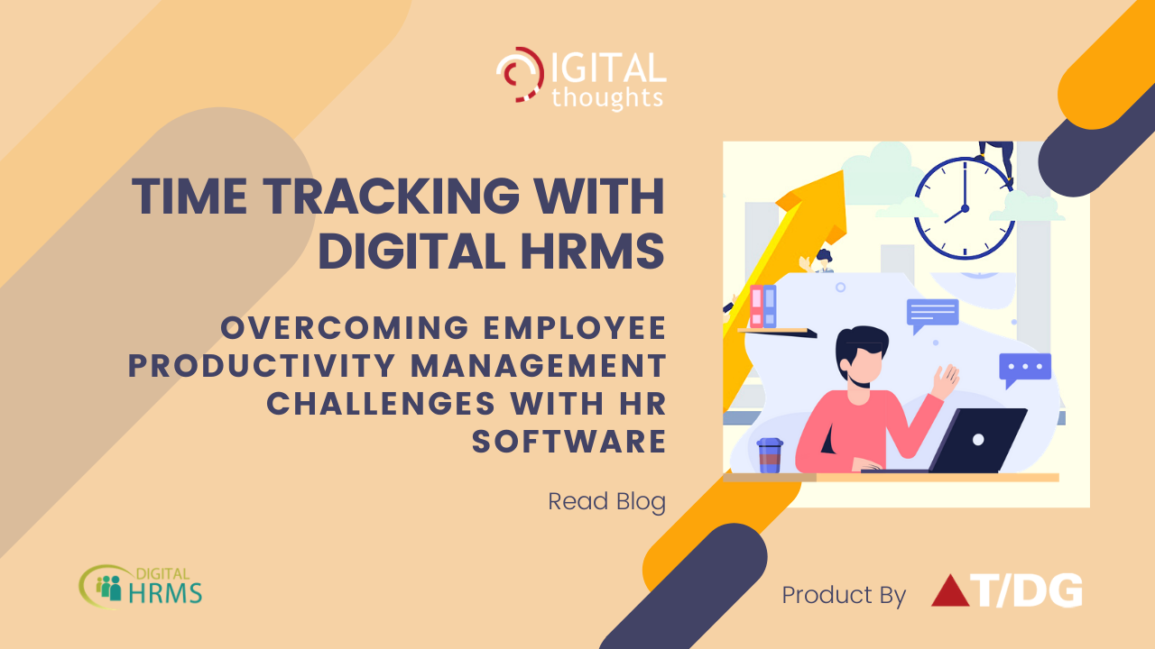 Time Tracking with Digital HRMS: Overcoming Employee Productivity Management Challenges with HR Software