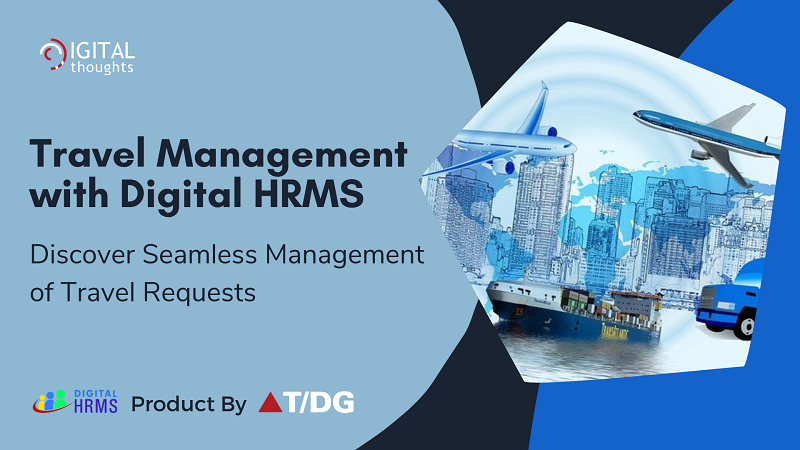 Travel Management with Digital HRMS: Say Hello to Seamless Management of Travel Requests