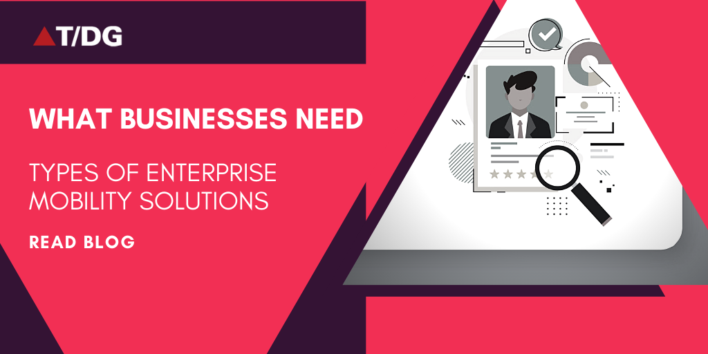 Types of Enterprise Mobility Solutions Businesses Need