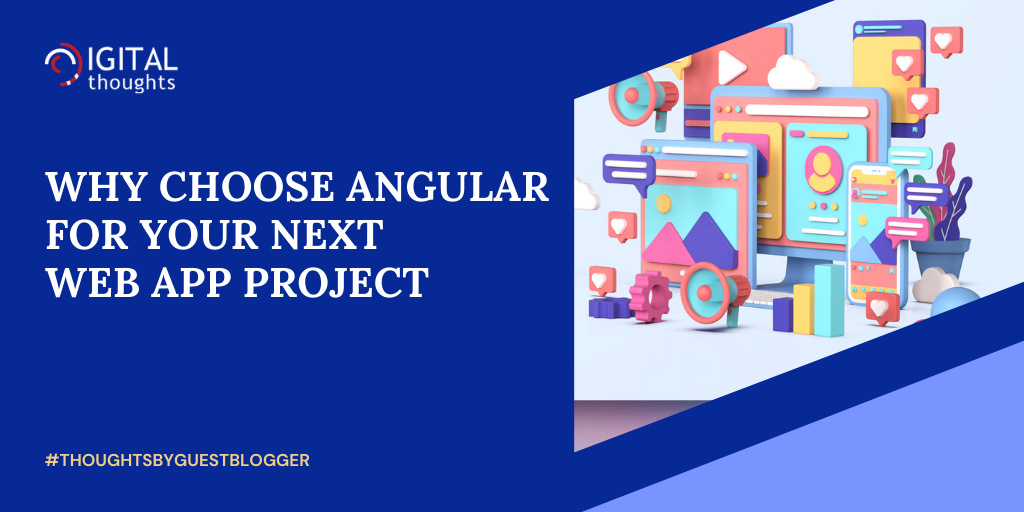 10 Proven Reasons to Choose Angular for Your Next Web App Project