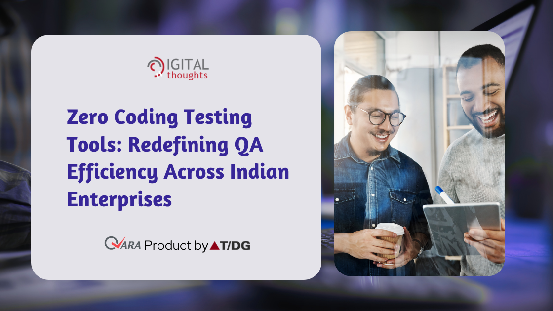 Zero Coding Testing Tools: Revolutionizing Quality Assurance in Indian Industries