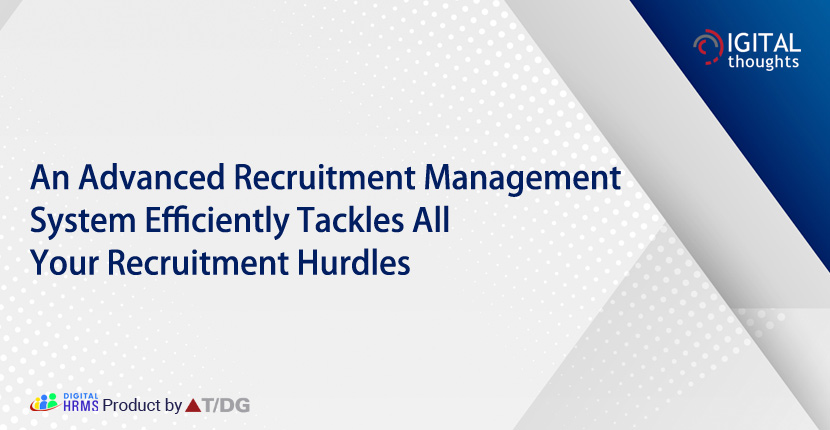 Choose a Competent Recruitment Management System and Overcome the Challenges of the Recruitment Process