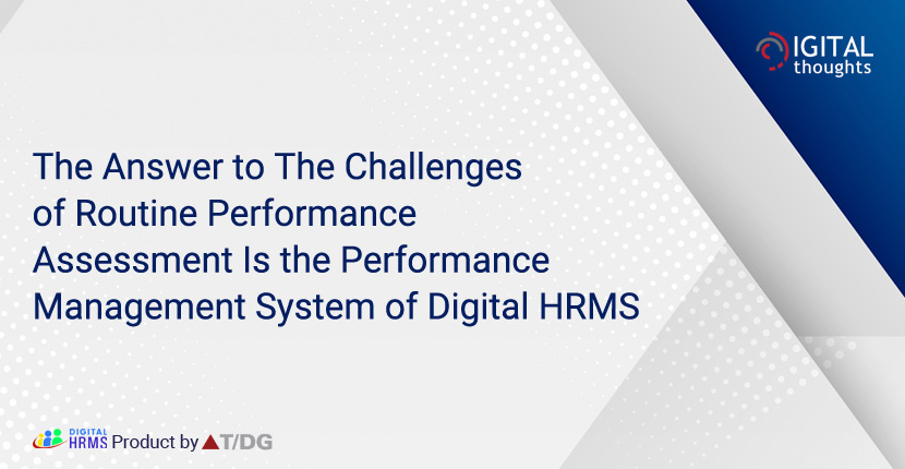 Is the Performance Management System of HRMS, the Answer to the Challenges of Routine Performance Assessment?