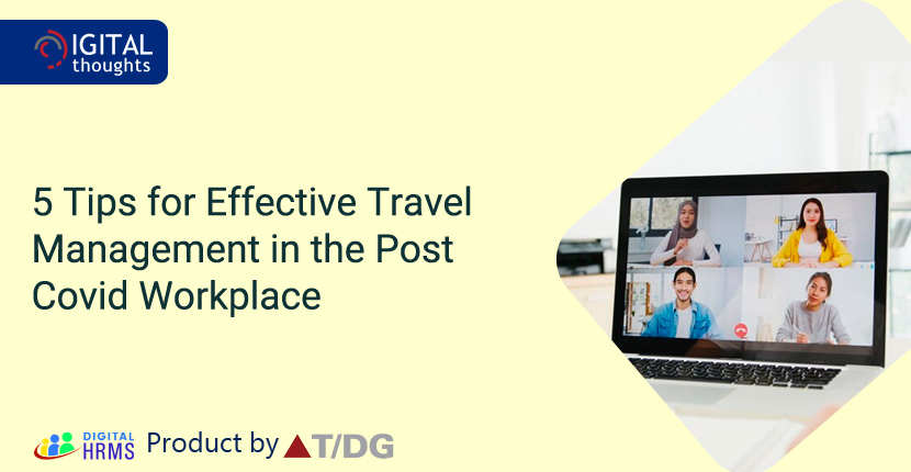 5 Tips for Effective Travel Management in the Post Covid Workplace
